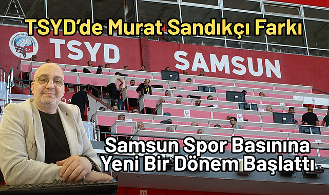 TSYD’de Murat Sandıkçı Farkı