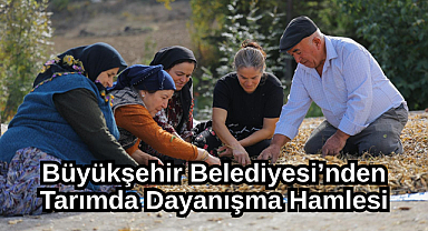 Büyükşehir Belediyesi’nden Tarımda Dayanışma Hamlesi