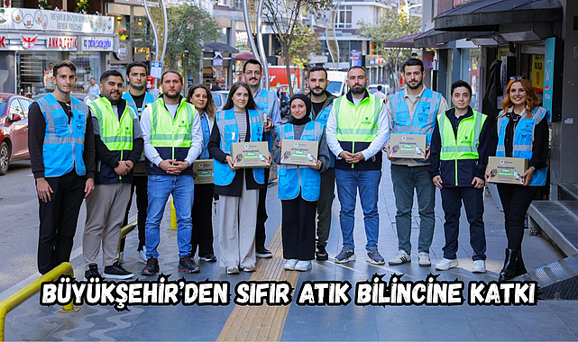 BÜYÜKŞEHİR’DEN SIFIR ATIK BİLİNCİNE KATKI
