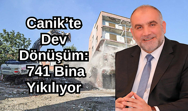 Canik’te Dev Dönüşüm: 741 Bina Yıkılıyor