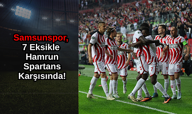 Samsunspor, 7 Eksikle Hamrun Spartans Karşısında!