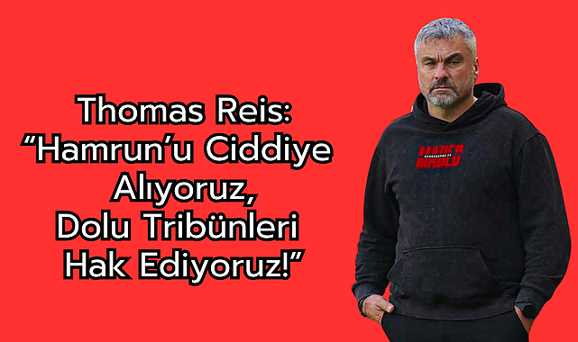 Thomas Reis: “Hamrun’u Ciddiye Alıyoruz, Dolu Tribünleri Hak Ediyoruz!”