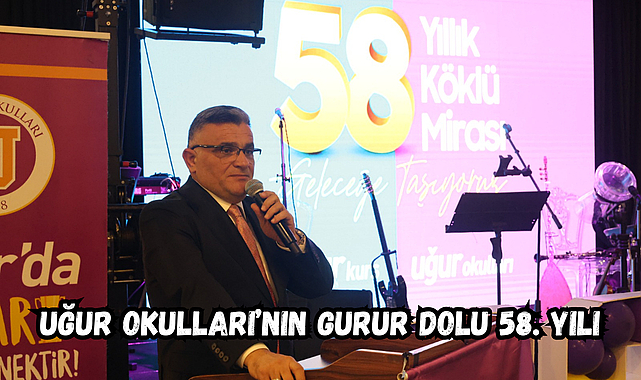 UĞUR OKULLARI’NIN GURUR DOLU 58. YILI