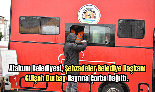 Atakum Belediyesi, Şehzadeler Belediye Başkanı Gülşah Durbay hayrına çorba dağıttı.