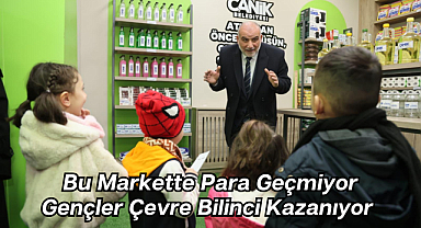 Bu Markette Para Geçmiyor, Gençler Çevre Bilinci Kazanıyor