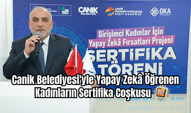 Canik Belediyesi'yle Yapay Zekâ Öğrenen Kadınların Sertifika Coşkusu