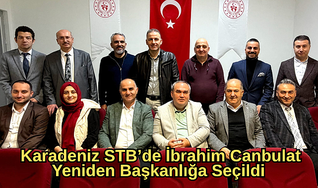 Karadeniz STB’de İbrahim Canbulat Yeniden Başkanlığa Seçildi