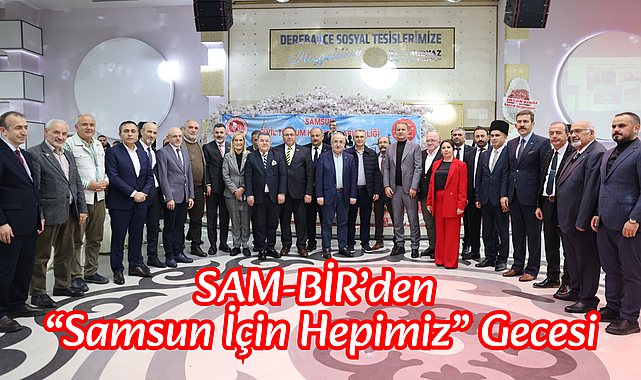 SAM-BİR’den “Samsun İçin Hepimiz” Gecesi
