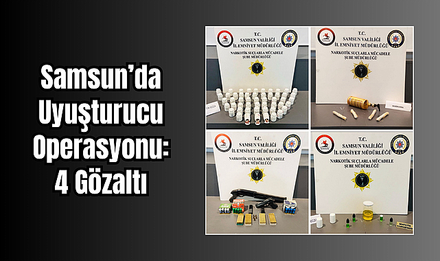 Samsun’da Uyuşturucu Operasyonu: 4 Gözaltı