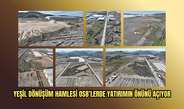 YEŞİL DÖNÜŞÜM HAMLESİ OSB’LERDE YATIRIMIN ÖNÜNÜ AÇIYOR