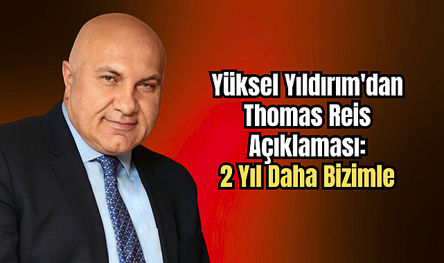 Yüksel Yıldırım'dan Thomas Reis açıklaması: 2 yıl daha bizimle