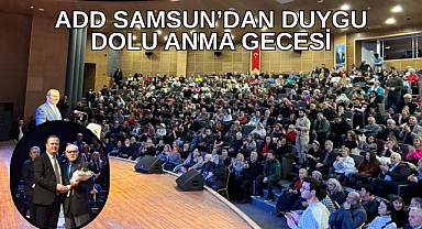 ADD SAMSUN'DAN DUYGU DOLU ANMA GECESİ
