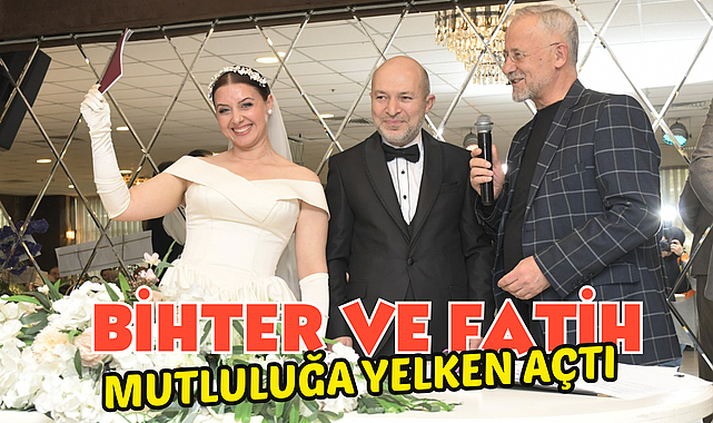 Bihter ve Fatih mutluluğa yelken açtı