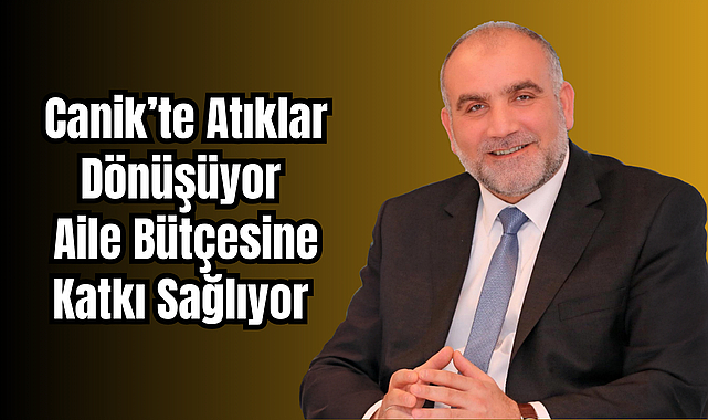 Canik’te Atıklar Dönüşüyor Aile Bütçesine Katkı Sağlıyor