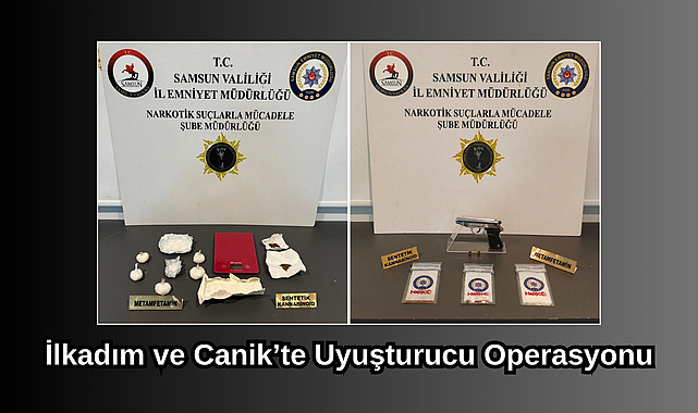 İlkadım ve Canik’te Uyuşturucu Operasyonu