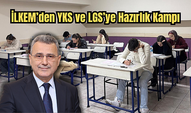 İLKEM’den YKS ve LGS’ye Hazırlık Kampı
