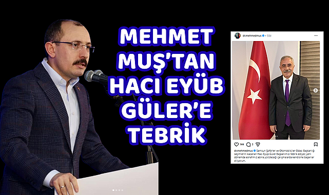 Mehmet Muş’tan Hacı Eyüb Güler’e Tebrik Mesajı
