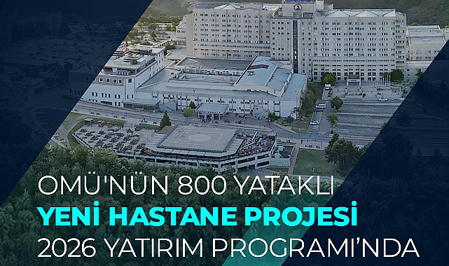 OMÜ’ye 800 Yataklı Yeni Hastane Projesi