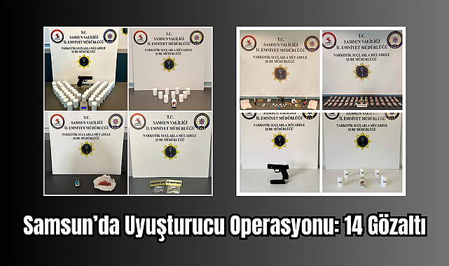Samsun’da Uyuşturucu Operasyonu: 14 Gözaltı