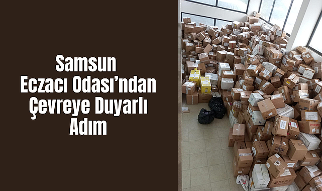 Samsun Eczacı Odası'ndan Çevreye Duyarlı Adım