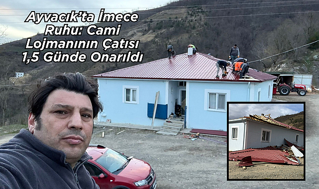 Ayvacık’ta İmece Ruhu: Cami Lojmanının Çatısı 1,5 Günde Onarıldı
