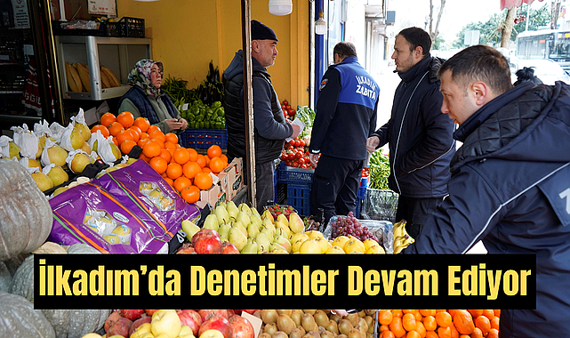 İlkadım’da Denetimler Devam Ediyor