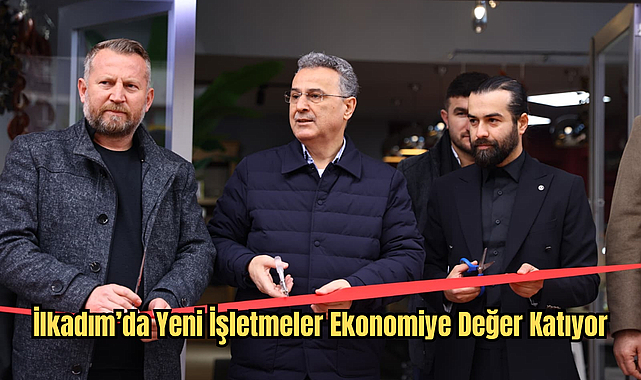 İlkadım’da Yeni İşletmeler Ekonomiye Değer Katıyor