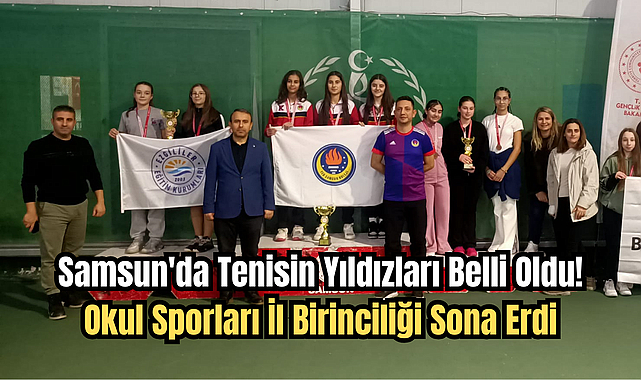 Samsun'da Tenisin Yıldızları Belli Oldu!