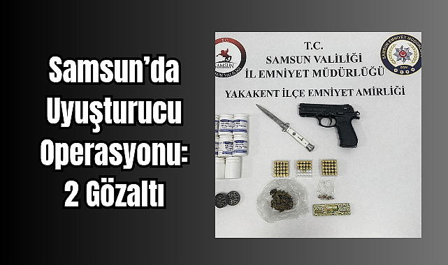 Samsun’da Uyuşturucu Operasyonu: 2 Gözaltı