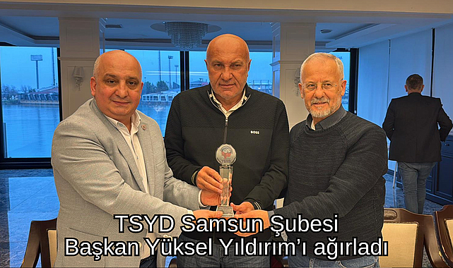 TSYD Samsun Şubesi Başkan Yıldırım’ı ağırladı