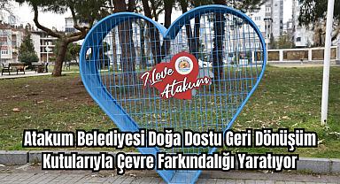 Atakum Belediyesi Doğa Dostu Geri Dönüşüm Kutularıyla Çevre Farkındalığı Yaratıyor