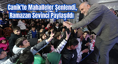 Canik'te Mahalleler Şenlendi, Ramazan Sevinci Paylaşıldı 
