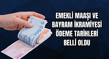 Emekli Maaşı ve Bayram İkramiyesi Ödeme Tarihleri Belli Oldu