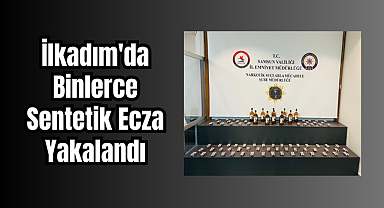 İlkadım'da Binlerce Sentetik Ecza Yakalandı