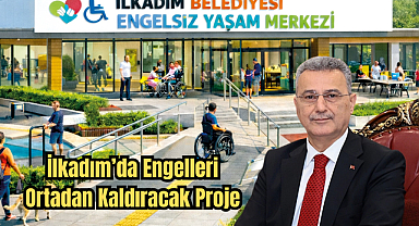 İlkadım’da Engelleri Ortadan Kaldıracak Proje