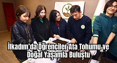 İlkadım’da Öğrenciler Ata Tohumu ve Doğal Yaşamla Buluştu