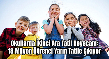 Okullarda İkinci Ara Tatil Heyecanı: 18 Milyon Öğrenci Yarın Tatile Çıkıyor