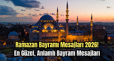 Ramazan Bayramı Mesajları 2026 - En Güzel, Anlamlı Bayram Mesajları