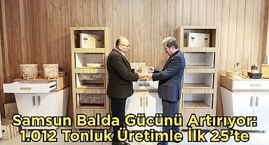 Samsun Balda Gücünü Artırıyor: 1.012 Tonluk Üretimle İlk 25’te