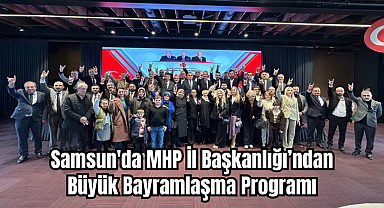 Samsun'da MHP İl Başkanlığı’ndan Büyük Bayramlaşma Programı
