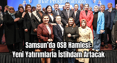 Samsun'da OSB Hamlesi: Yeni Yatırımlarla İstihdam Artacak