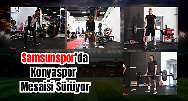 Samsunspor’da Konyaspor Mesaisi Sürüyor