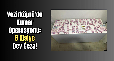 Vezirköprü'de Kumar Operasyonu: 8 Kişiye Dev Ceza!