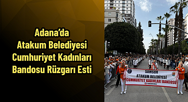 Adana’da Atakum Belediyesi Cumhuriyet Kadınları Bandosu Rüzgarı Esti