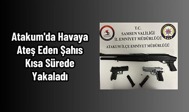 Atakum'da Havaya Ateş Eden Şahıs Kısa Sürede Yakaladı