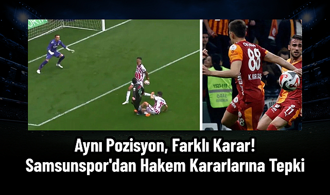 Aynı Pozisyon, Farklı Karar! Samsunspor'dan Hakem Kararlarına Tepki
