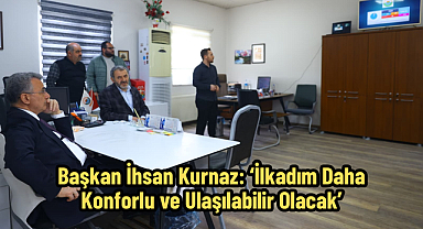 Başkan İhsan Kurnaz: ‘İlkadım Daha Konforlu ve Ulaşılabilir Olacak’