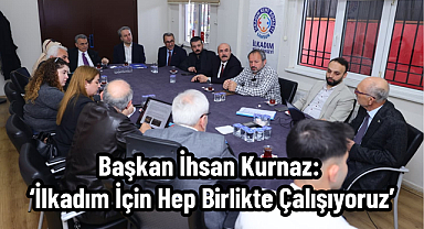 Başkan İhsan Kurnaz: ‘İlkadım İçin Hep Birlikte Çalışıyoruz’