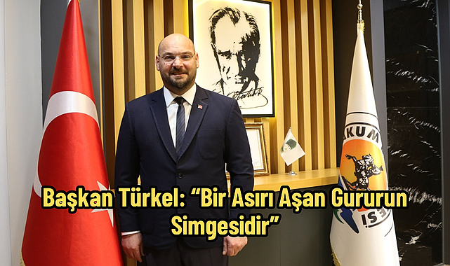 Başkan Türkel: “Bir Asırı Aşan Gururun Simgesidir”