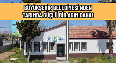 BÜYÜKŞEHİR BELEDİYESİ’NDEN TARIMDA GÜÇLÜ BİR ADIM DAHA!